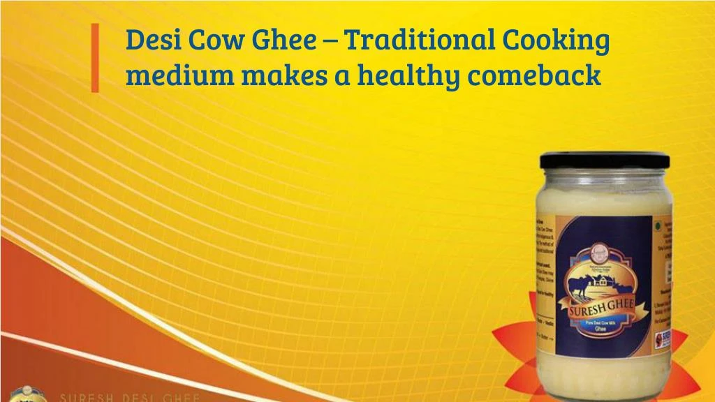desi cow ghee traditional cooking medium makes
