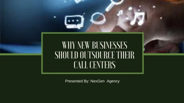 Why New Businesses Should Outsource Their Call Centers