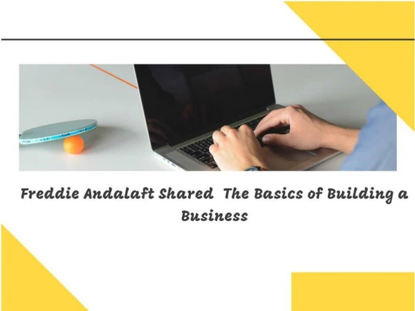 Freddie Andalaft Shared The Basics of Building a Business