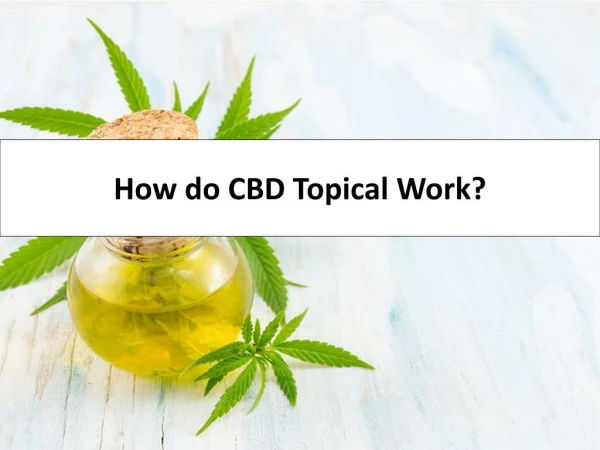 How do CBD Topical Work?