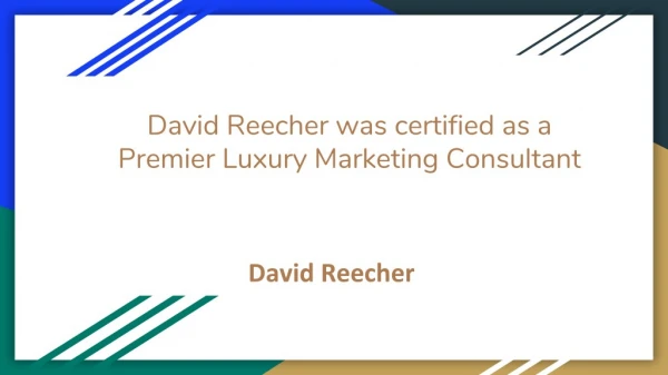 David Reecher was certified as a Premier Luxury Marketing Consultant