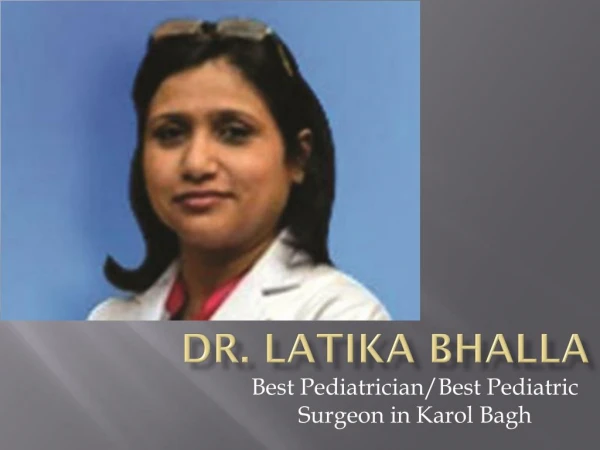 Dr. Latika Bhalla - Best Pediatrician/Best Pediatric Surgeon in Karol Bagh
