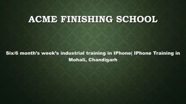 Six/6 months weeks industrial training in Iphone| IphoneTraining in Mohali,Chandigarh