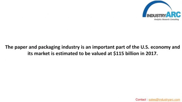 The paper and packaging market is estimated to be valued at $115 billion in 2017.