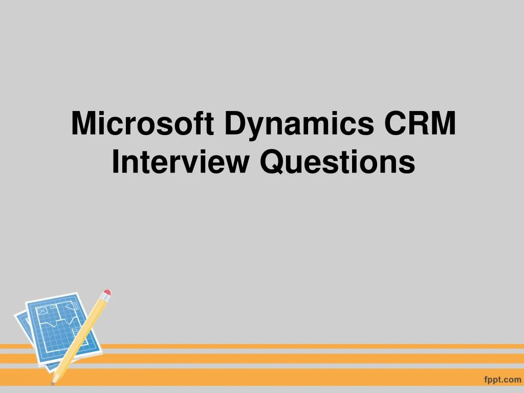 microsoft dynamics crm interview questions