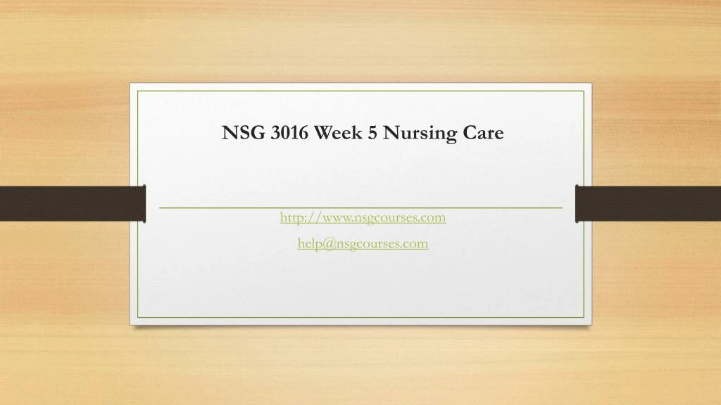 nsg 3016 week 5 nursing care