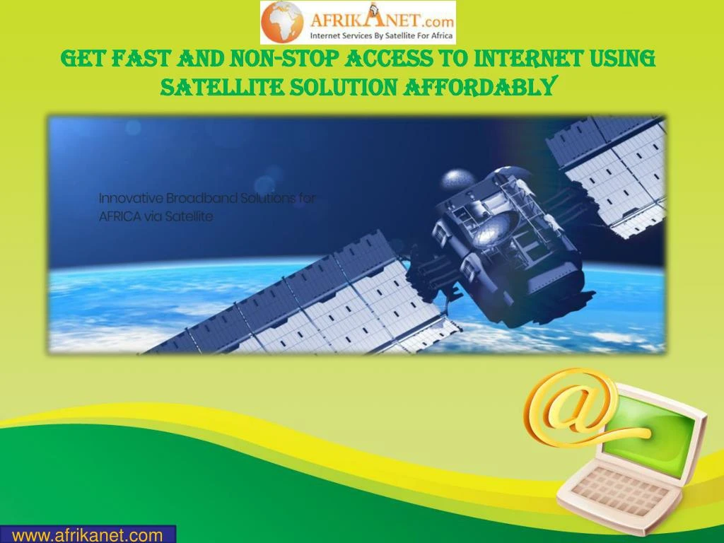 get fast and non stop access to internet using satellite solution affordably