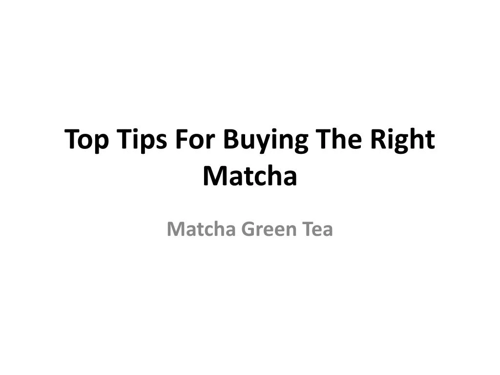 top tips for buying the right matcha