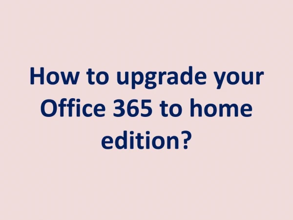 How to upgrade your Office 365 to home edition?