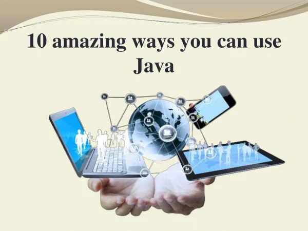 10 amazing ways you can use Java