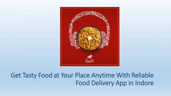 Get Tasty Food at Your Place Anytime With Reliable Food Delivery App in Indore
