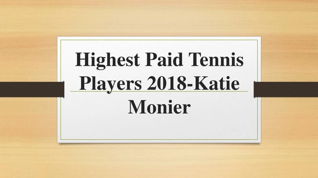 highest paid tennis players 2018 katie monier