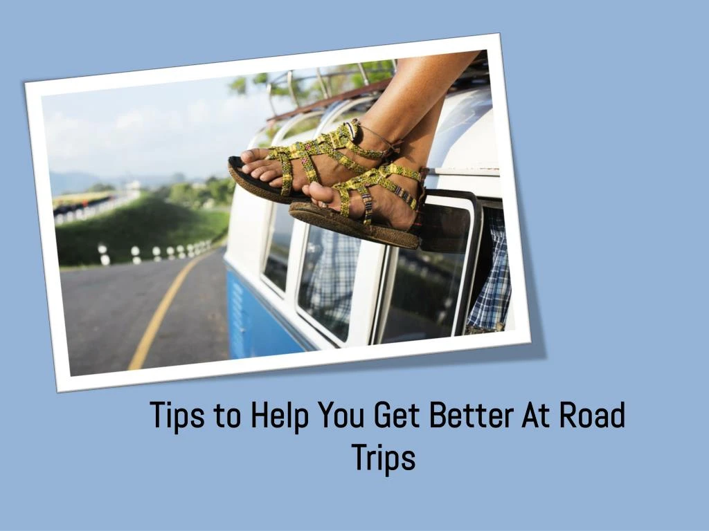 tips to help you get better at road trips