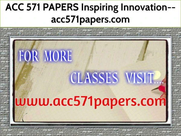 ACC 571 PAPERS Inspiring Innovation--acc571papers.com