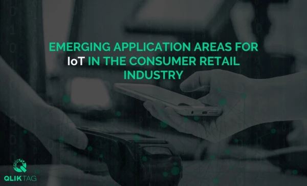 Emerging Application Areas for IoT in the Consumer Retail Industry