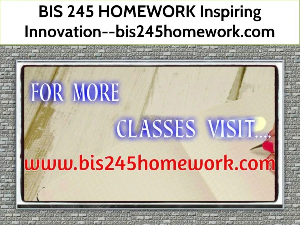 BIS 245 HOMEWORK Inspiring Innovation--bis245homework.com