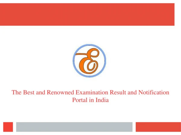 The Best and Renowned Examination Result and Notification Portal in India