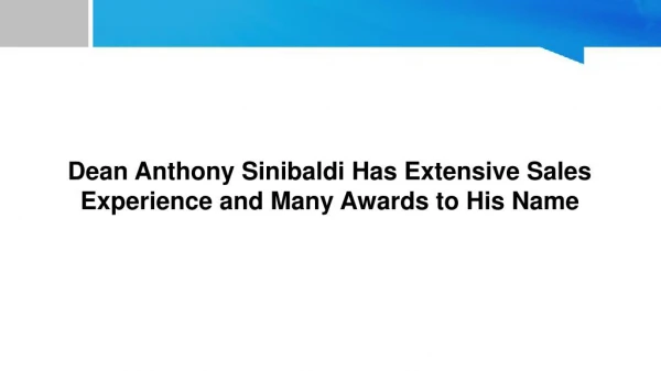 Dean Anthony Sinibaldi Has Extensive Sales Experience and Many Awards to His Name