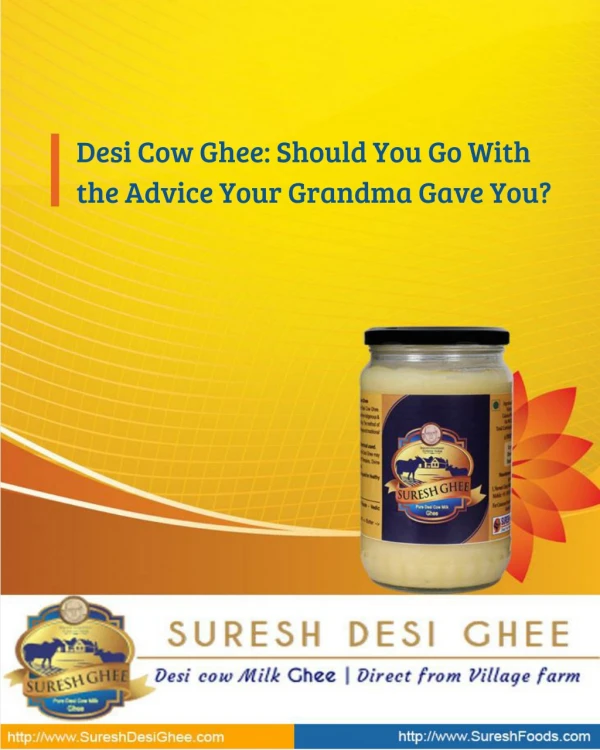 Desi Cow Ghee: Should You Go With the Advice Your Grandma Gave You?