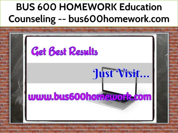 BUS 600 HOMEWORK Education Counseling -- bus600homework.com