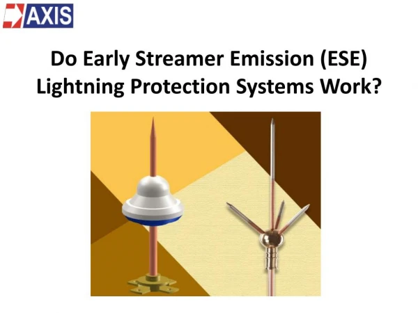 Do Early Streamer Emission (ESE) Lightning Protection Systems Work?Do Early Streamer Emission (ESE) Lightning Protection