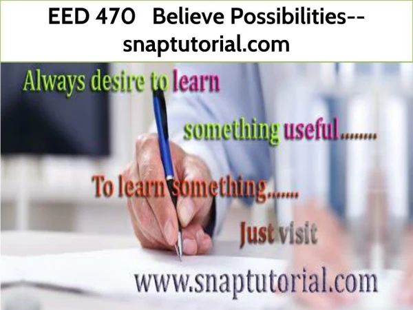 EED 470 Believe Possibilities--snaptutorial.com