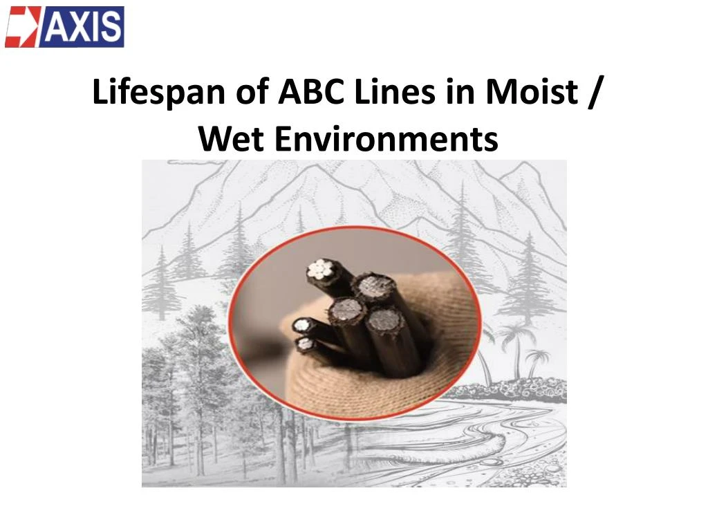 lifespan of abc lines in moist wet environments