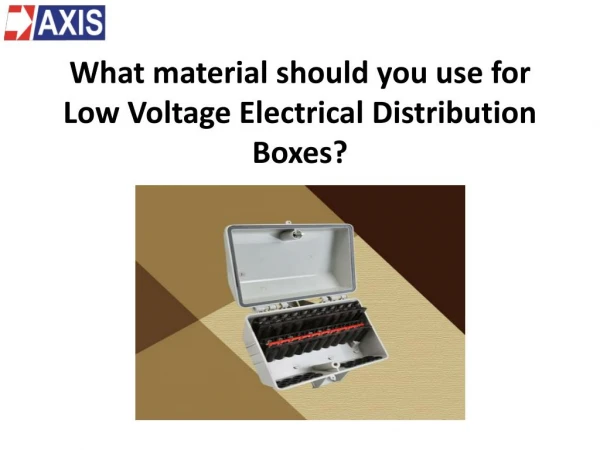 What material should you use for Low Voltage Electrical Distribution Boxes?