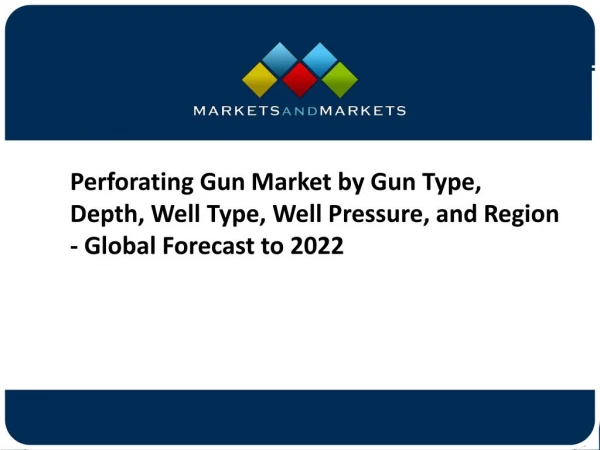 Global Perforating Gun Market Trends and Forecast to 2022