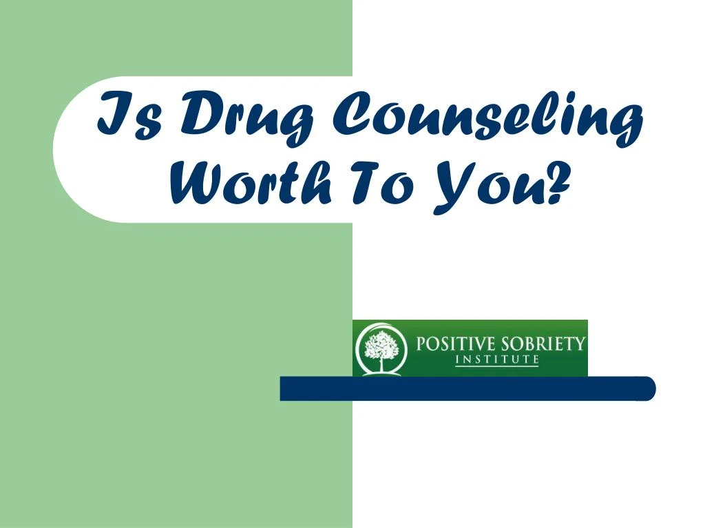 is drug counseling worth to you