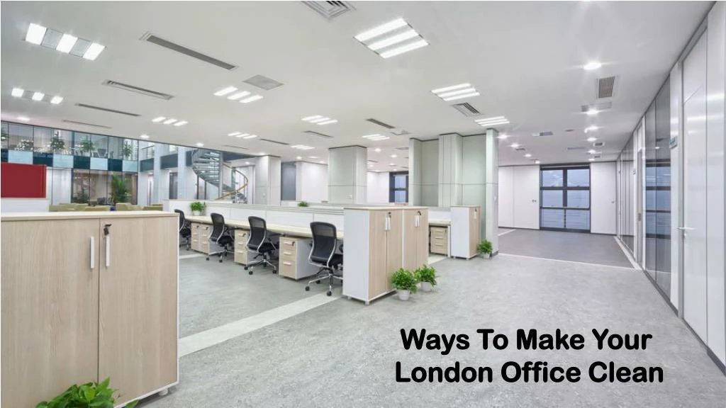 ways to make your london office clean