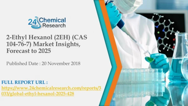 2-Ethyl Hexanol (2EH) (CAS 104-76-7) Market Insights, Forecast to 2025