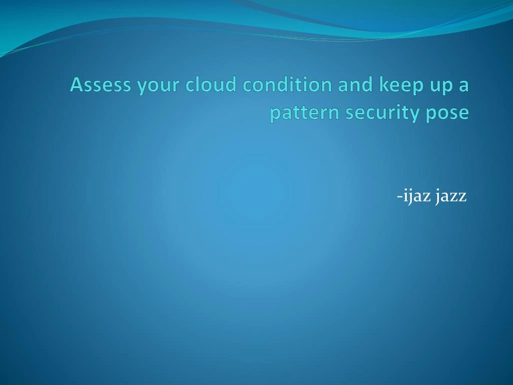 assess your cloud condition and keep up a pattern security pose