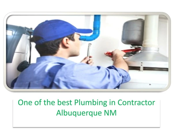 One of the best Plumbing in Contractor Albuquerque NM