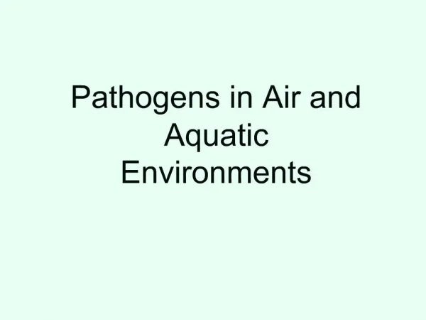 Pathogens in Air and Aquatic Environments