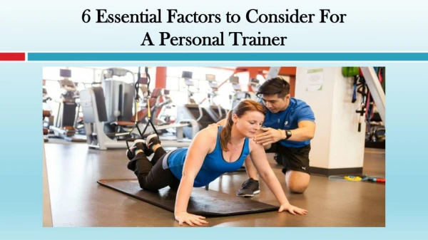 Essential Factors to Consider for a Personal Trainer