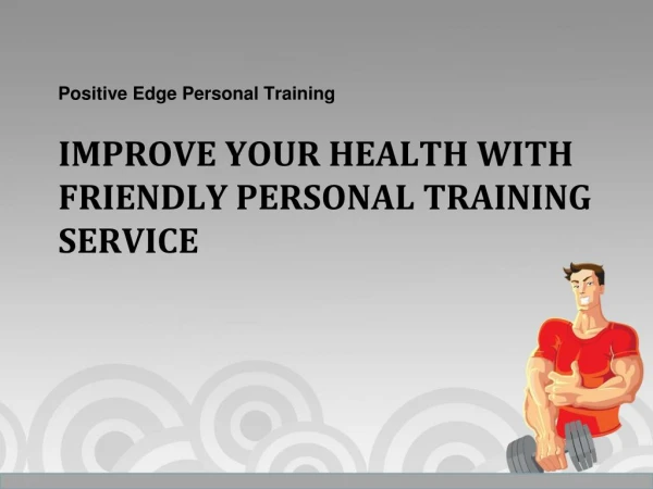 Improve your Health With Friendly Personal Training Service - Positive Edge