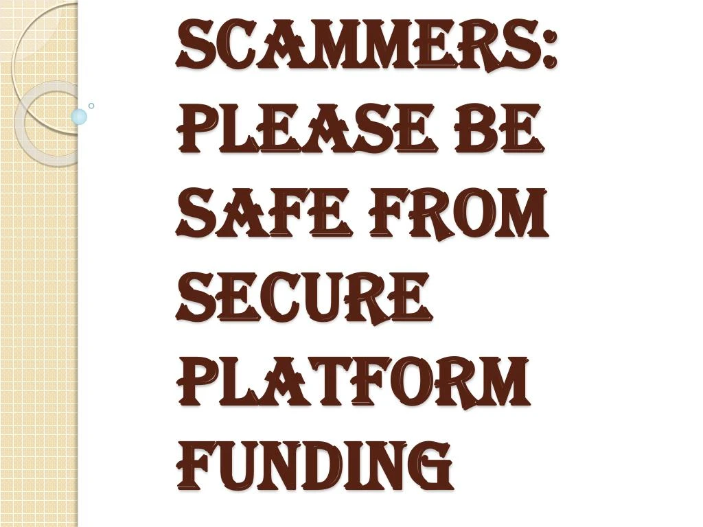 scammers please be safe from secure platform funding