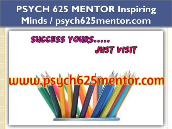 PSYCH 625 MENTOR Inspiring Minds / psych625mentor.com