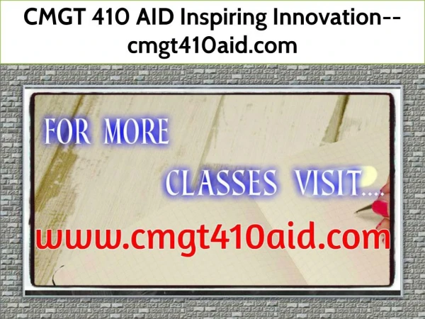 CMGT 410 AID Inspiring Innovation--cmgt410aid.com