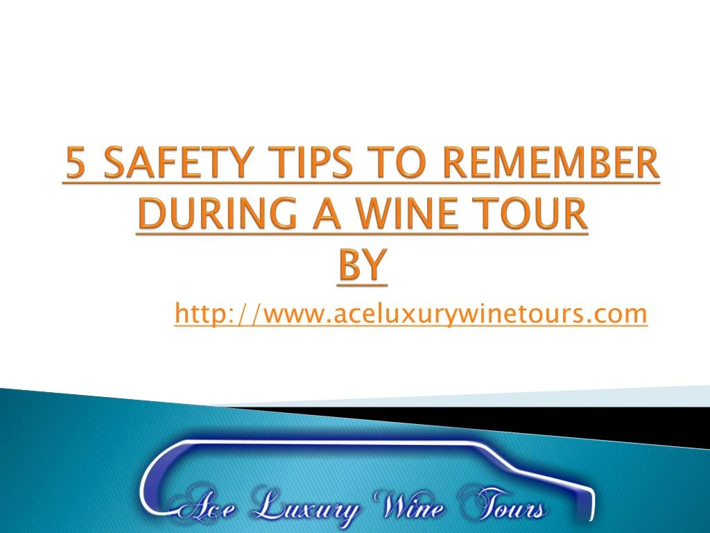 5 safety tips to remember during a wine tour by