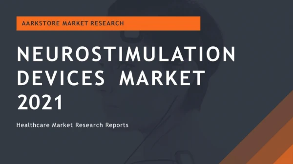 Neurostimulation Devices Market Growth, Trends and Forecast 2021