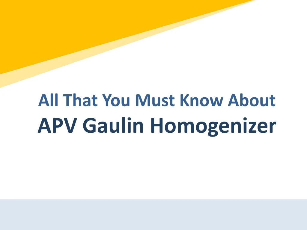 all that you must know about apv gaulin homogenizer