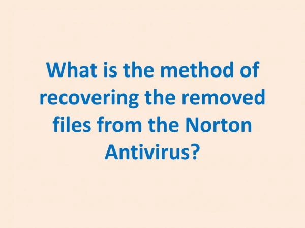 What is the method of recovering the removed files from the Norton Antivirus?