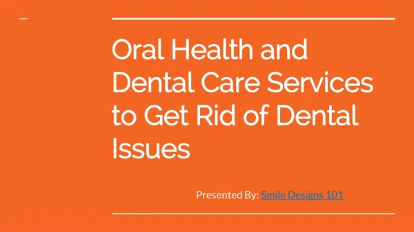 Oral Health and Dental Care Services to Get Rid of Dental Issue