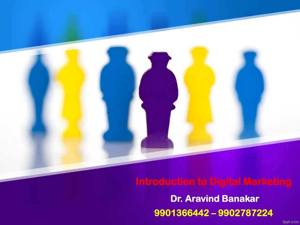 introduction to digital marketing dr aravind banakar 9901366442 9902787224
