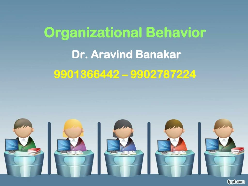 organizational behavior dr aravind banakar 9901366442 9902787224