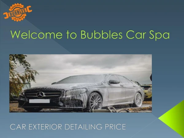 Car exterior detailing price - Bubbles car spa