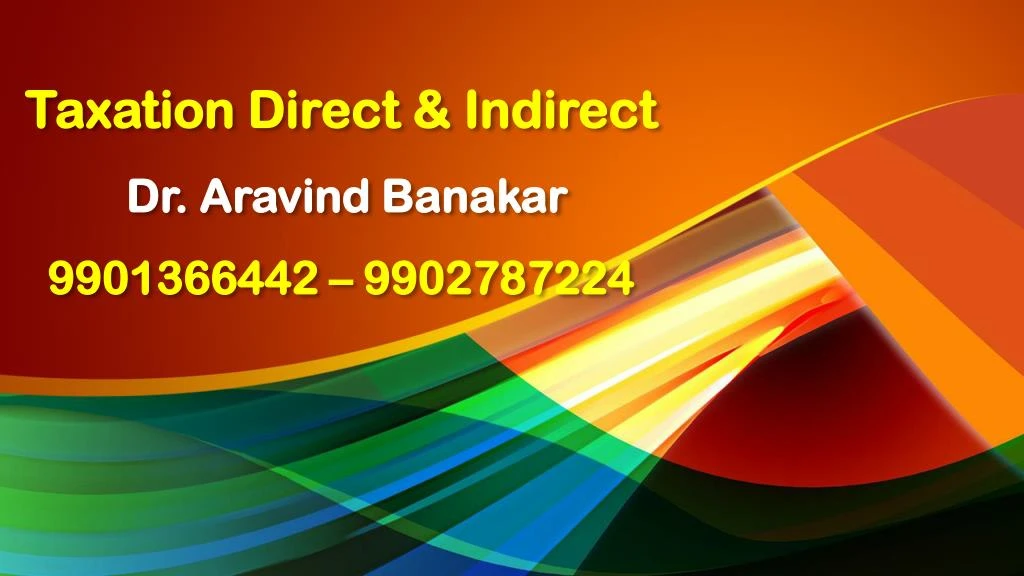 taxation direct indirect dr aravind banakar 9901366442 9902787224