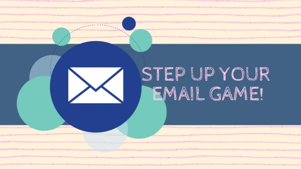 Step Up Your Email Game!